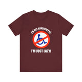 I'm Not Handicapped - I'm Just Lazy -  Men's T-Shirt