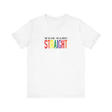 I'm So Gay I'm Almost Straight - Men's T-Shirt