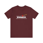 Why Kill Them With Kindness When You Can Use An Axe? - Men's T-Shirt