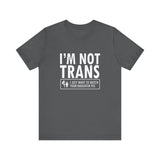 I'm Not Trans. I Just Want To Watch Your Daughter Pee. - Men's T-Shirt