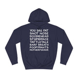 You Big Fat Snot Nose Doodiehead Motherfucker - Hoodie