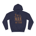 I'm A Man Of Few - Hoodie