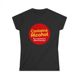 Contains Alcohol For Maximum Effectiveness - Women’s T-Shirt