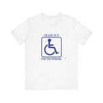 I'm Just In It For Parking -  Men's T-Shirt
