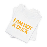 I Am Not A Duck - Men's T-Shirt