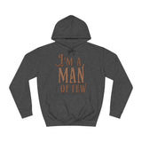 I'm A Man Of Few - Hoodie