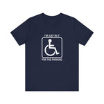 I'm Just In It For Parking -  Men's T-Shirt