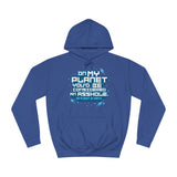 On My Planet You'd Be Considered An Asshole. (My Planet Is Earth) - Hoodie