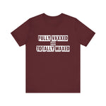 Fully Vaxxed And Totally Waxed - Men's T-Shirt