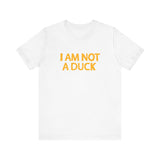 I Am Not A Duck - Men's T-Shirt