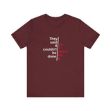 They Said It Couldn't Be Done - So I Didn't Do It. - Men's T-Shirt