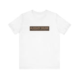 I'm Already Drunk. Let Me Know How Things Turn Out - Men's T-Shirt