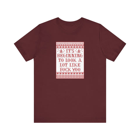 It's Beginning To Look A Lot Like Fuck You - Men's T-Shirt