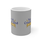 You Are A Creation Of God - When He Was On Meth - Mug