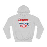 Abort Born Again Christians - Hoodie