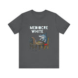 Mediocre White - Men's T-Shirt