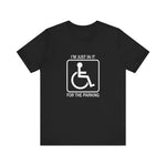 I'm Just In It For Parking -  Men's T-Shirt