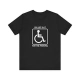 I'm Just In It For Parking -  Men's T-Shirt