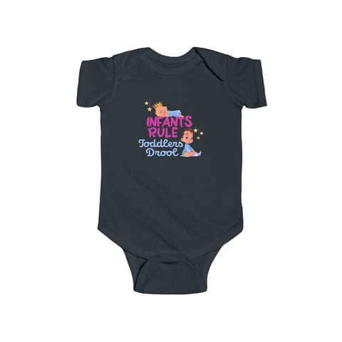 Infants Rule Toddlers Drool - Baby Onesie