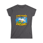 Global Warming Is Awesome - Women’s T-Shirt