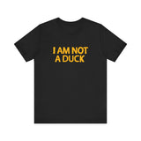 I Am Not A Duck - Men's T-Shirt