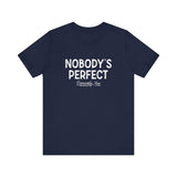 Nobody's Perfect, Especially You - Men's T-Shirt