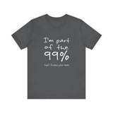I'm Part Of The 99% That Fucked Your Mom - Men's T-Shirt