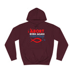 Abort Born Again Christians - Hoodie
