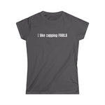 I Like Capping Fools - Women’s T-Shirt