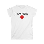 I Am Here - Women’s T-Shirt