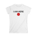 I Am Here - Women’s T-Shirt