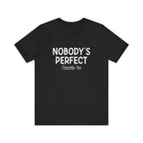Nobody's Perfect, Especially You - Men's T-Shirt