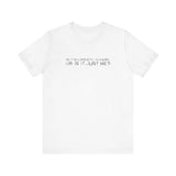 Is It Solipsistic In Here Or Is It Just Me? - Men's T-Shirt