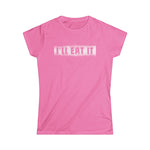 I'll Eat It - Women’s T-Shirt