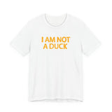 I Am Not A Duck - Men's T-Shirt