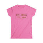 Irregardless Your A Idiot. Literally. - Women’s T-Shirt