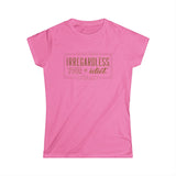 Irregardless Your A Idiot. Literally. - Women’s T-Shirt