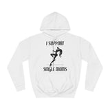 I Support Single Moms - Hoodie