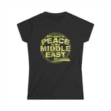 All I Want Is Peace In The Middle East (And A Blowjob) - Women's T-Shirt