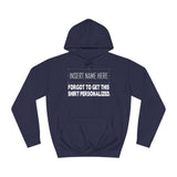 [Insert Name Here] Forgot To Get This Shirt Personalized - Hoodie