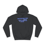Just Killing Time Until The Sweet Embrace Of Death - Hoodie