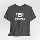 Fuck Fat People - Men's T-Shirt