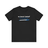 We Haven't Fucked? Talk To My Assistant She'll Set Up The Appointment - Men's T-Shirt
