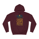 I Hated Cops Before It Was Cool - Hoodie