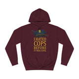 I Hated Cops Before It Was Cool - Hoodie