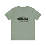 I Always Signal While Driving - Men's T-Shirt