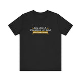 You Are A Creation Of God - When He Was On Meth - Men's T-Shirt
