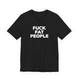 Fuck Fat People - Men's T-Shirt