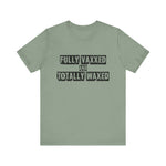 Fully Vaxxed And Totally Waxed - Men's T-Shirt