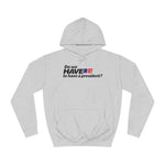 Do We Have To Have A President? - Hoodie